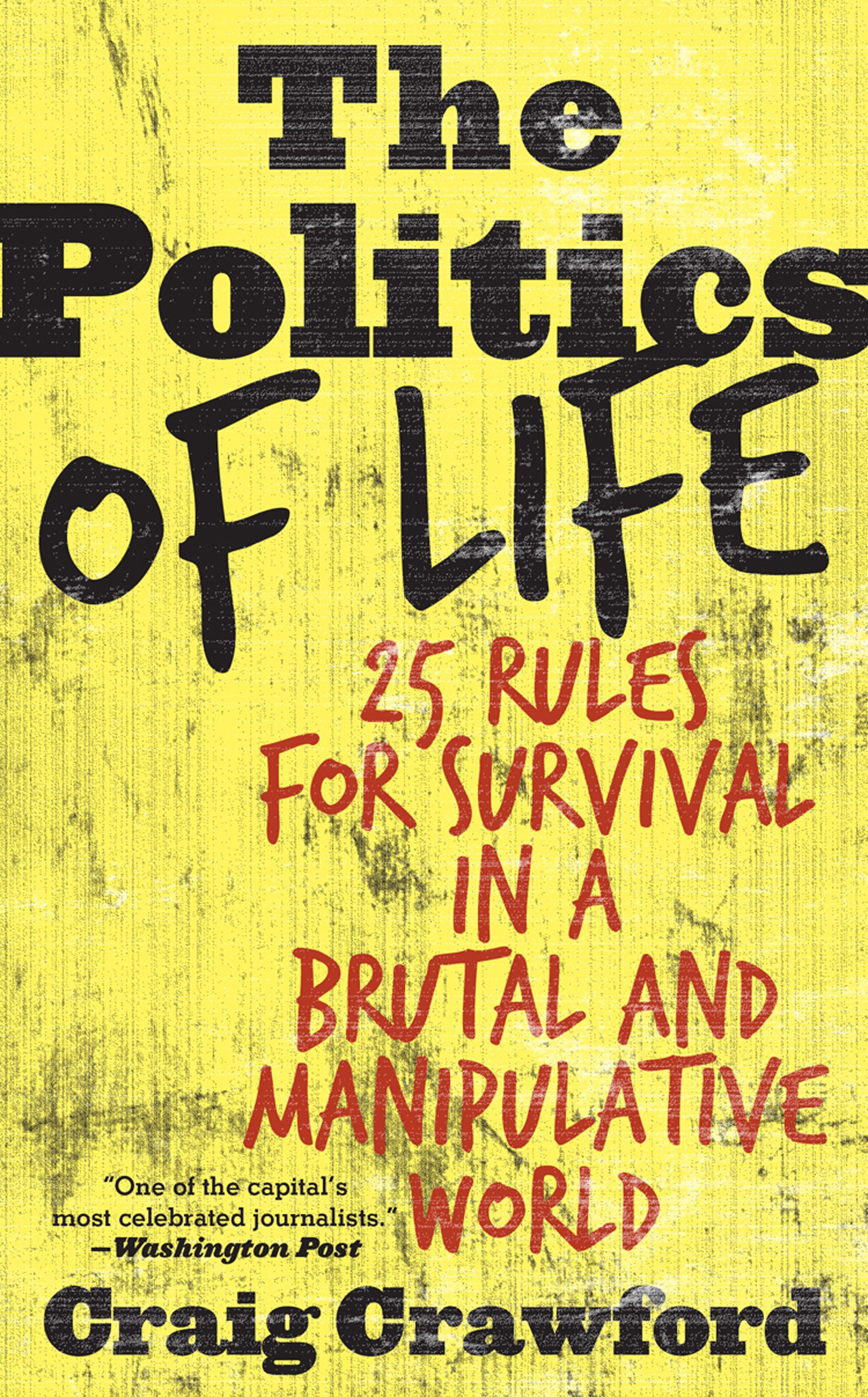 The Politics of Life: 25 Rules for Survival in a Brutal and Manipulative World book cover